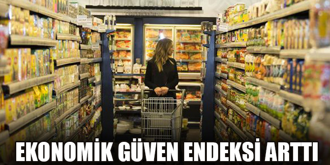 Ekonomik güven endeksi arttı