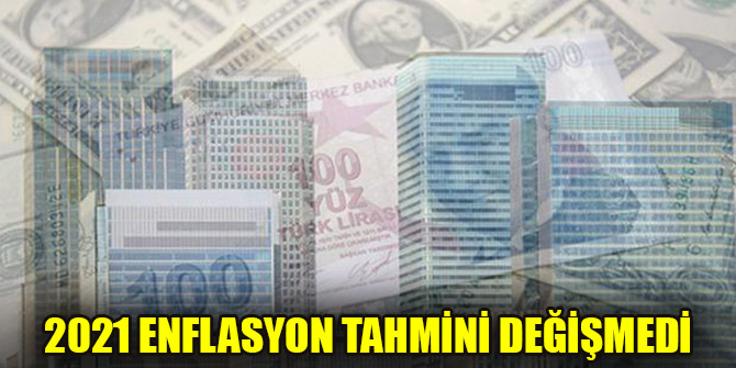 2021 enflasyon tahmini değişmedi