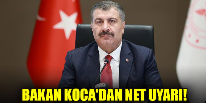 Bakan Koca'dan net uyarı!