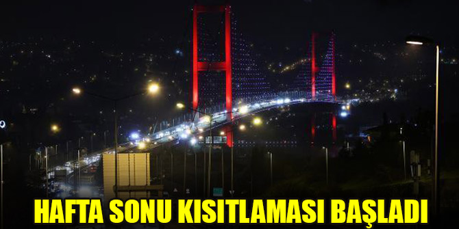 Hafta sonu sokağa çıkma kısıtlaması başladı