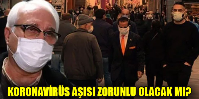 Koronavirüs aşısı zorunlu olacak mı? Dikkat çeken sözler