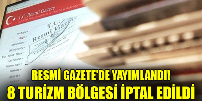Resmi Gazete'de yayımlandı! 8 turizm bölgesi iptal edildi