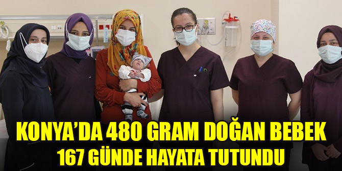 Konya’da 480 gram doğan bebek 167 günde hayata tutundu