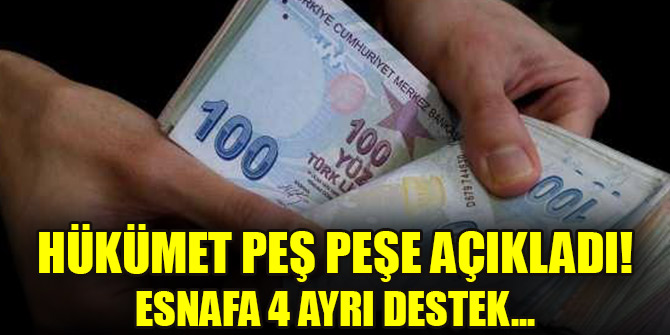 Hükümet peş peşe açıkladı! Esnafa 4 ayrı destek...
