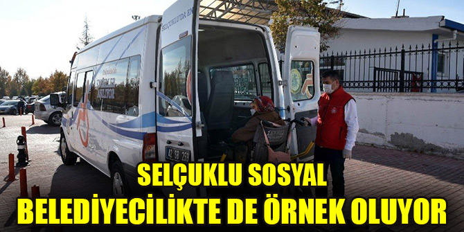 Selçuklu sosyal belediyecilikte de örnek oluyor