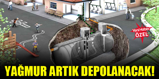 Yağmur artık depolanacak!
