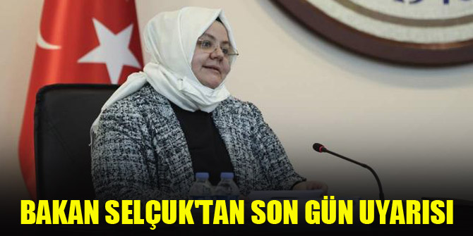 Bakan Selçuk'tan borç yapılandırmasında son gün uyarısı
