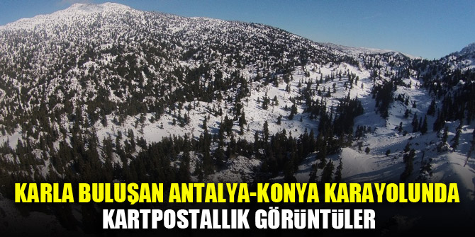 Karla buluşan Antalya-Konya karayolunda kartpostallık görüntüler
