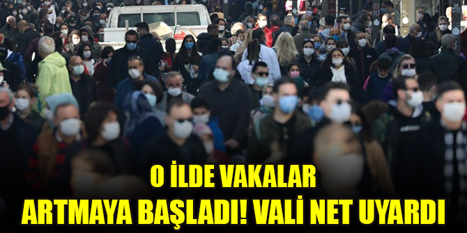 O ilde vakalar artmaya başladı! Vali net uyardı