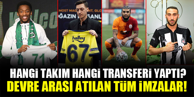 Hangi takım hangi transferi yaptı? İşte devre arasında atılan tüm imzalar!