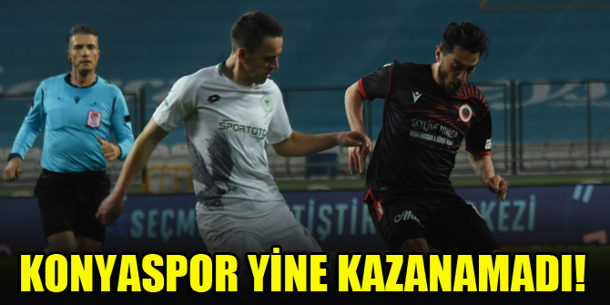 Konyaspor yine kazanamadı!