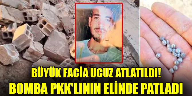 Büyük facia ucuz atlatıldı! Bomba PKK'lının elinde patladı