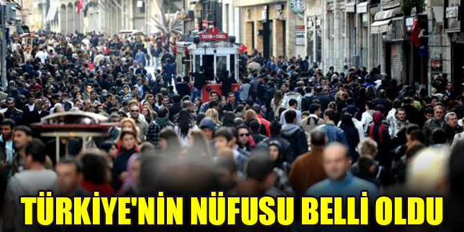 Türkiye'nin nüfusu belli oldu