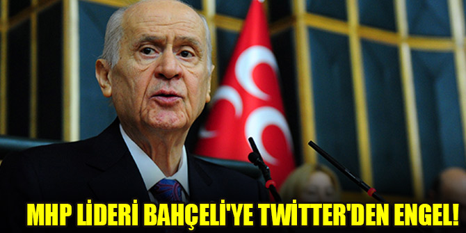 MHP Lideri Bahçeli'ye Twitter'den engel!