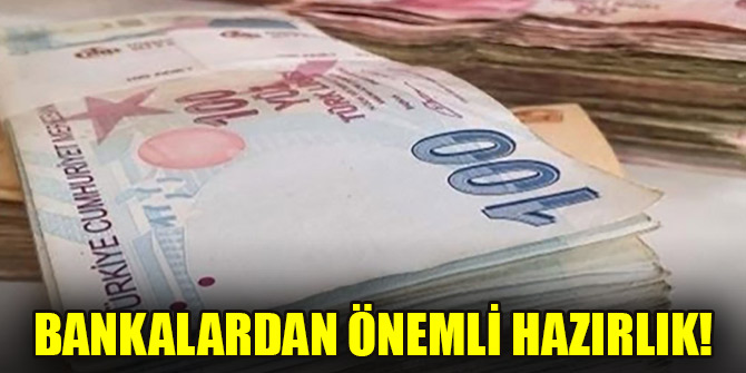 Bankalardan önemli hazırlık!