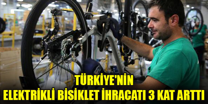 Türkiye'nin elektrikli bisiklet ihracatı 3 kat arttı