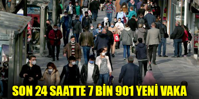 Son 24 saatte 7 bin 901 yeni vaka