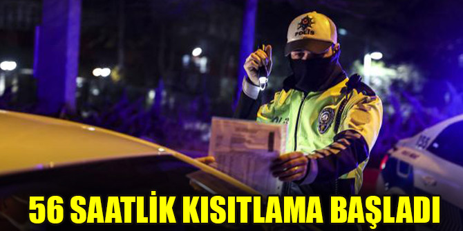 56 saatlik kısıtlama başladı