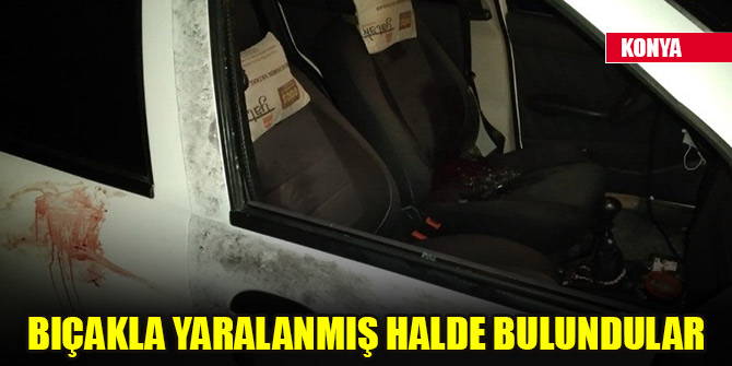 Bıçakla yaralanmış halde bulundular