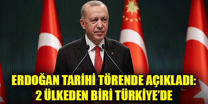 Erdoğan tarihi törende açıkladı: 2 ülkeden biri Türkiye'de