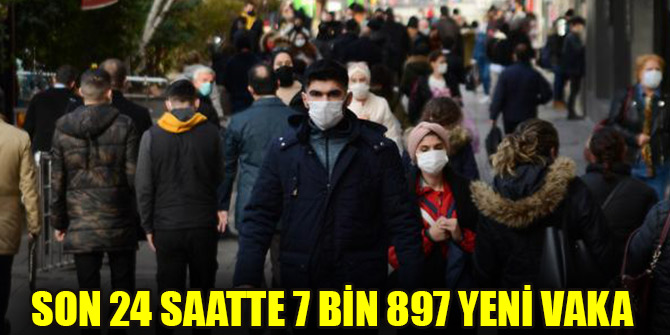 Son 24 saatte 7 bin 897 yeni vaka