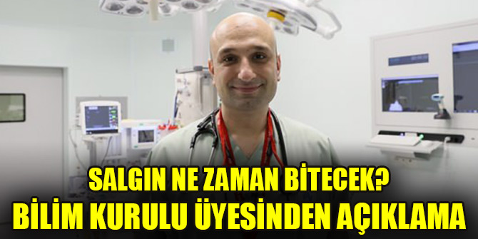 Salgın ne zaman bitecek? Bilim Kurulu Üyesinden açıklama