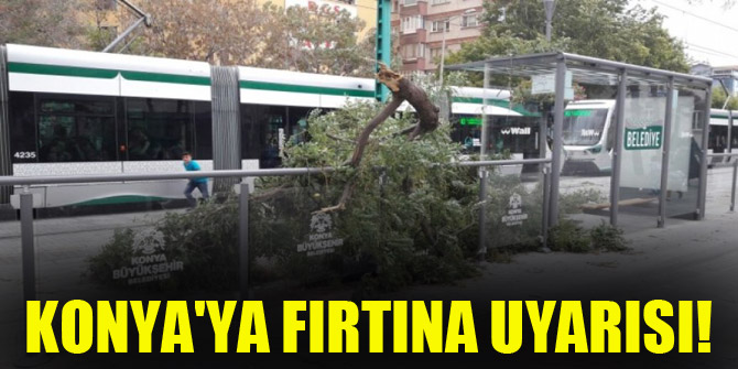 Konya'ya fırtına uyarısı!