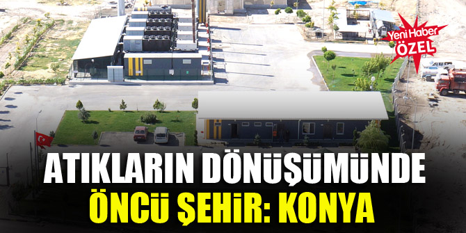 Atıkların dönüşümünde öncü şehir: Konya