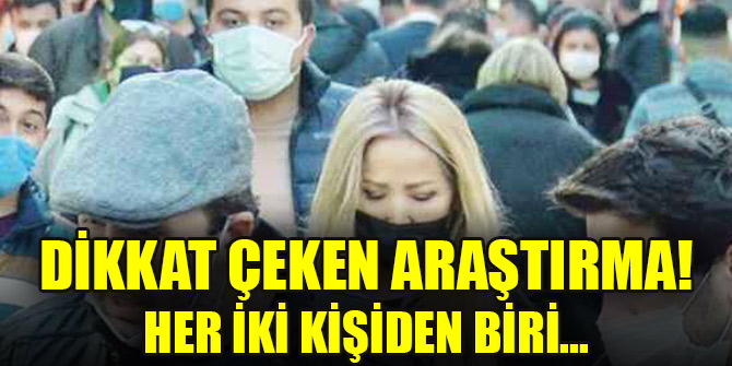 Dikkat çeken araştırma! Her iki kişiden biri...