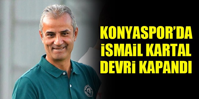 Konyaspor'da İsmail Kartal devri kapandı