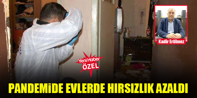 Pandemide evlerde hırsızlık azaldı