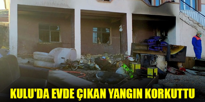 Kulu'da evde çıkan yangın söndürüldü