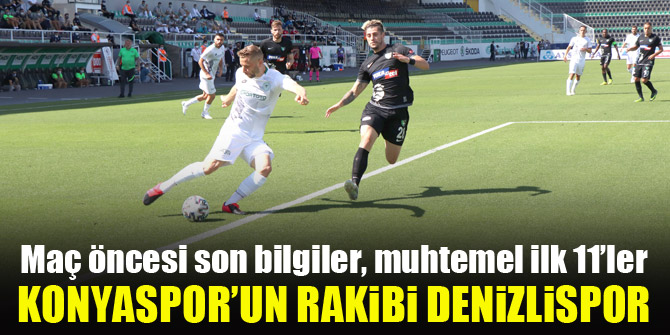 Konyaspor’un rakibi Denizlispor