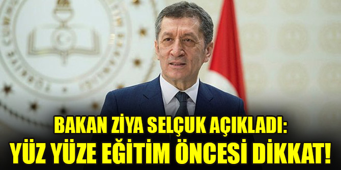 Bakan Ziya Selçuk açıkladı: Yüz yüze eğitim öncesi dikkat!