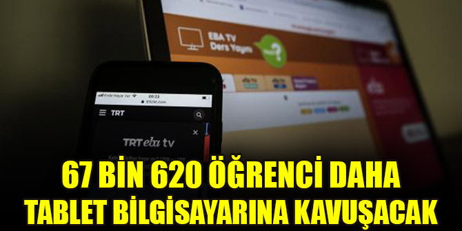 67 bin 620 öğrenci daha tablet bilgisayarına kavuşacak