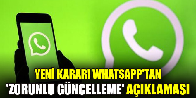 Yeni karar! WhatsApp'tan  'zorunlu güncelleme' açıklaması