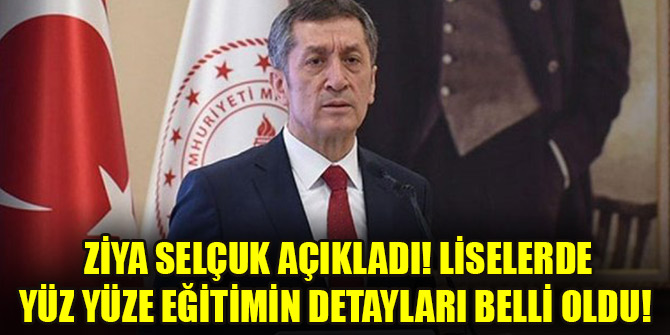 Ziya Selçuk açıkladı! Liselerde yüz yüze eğitimin detayları belli oldu!