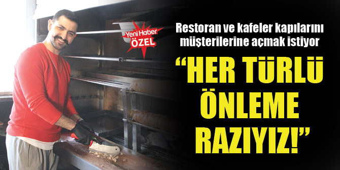 Restoran ve kafeler kapılarını müşterilerine açmak istiyor