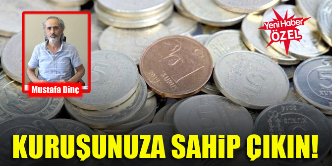 Kuruşunuza sahip çıkın!