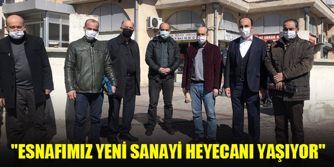 Başkan Altay: "Esnafımız yeni sanayi heyecanı yaşıyor"
