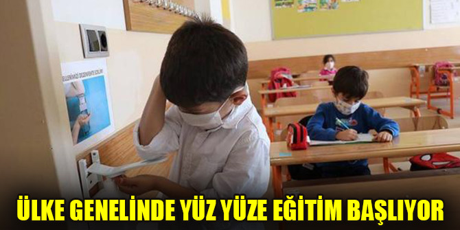 Ülke genelinde yüz yüze eğitim başlıyor