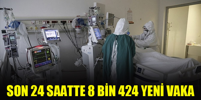 Son 24 saatte 8 bin 424 yeni vaka
