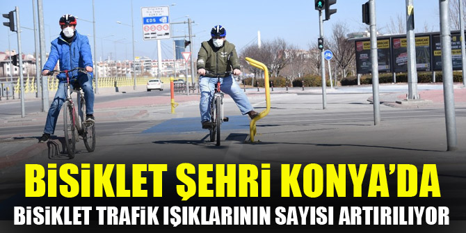Bisiklet şehri Konya’da, bisiklet trafik ışıklarının sayısı artırılıyor