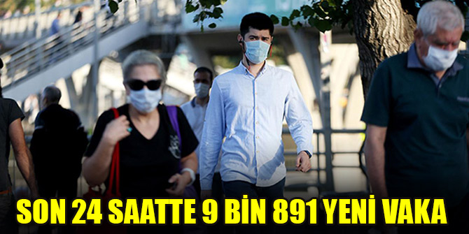 Son 24 saatte 9 bin 891 yeni vaka