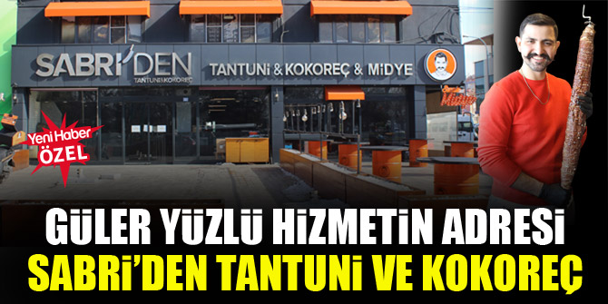Güler yüzlü hizmetin adresi Sabri’den Tantuni ve Kokoreç