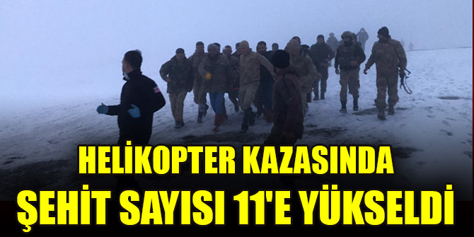 Helikopter kazasında şehit sayısı 11'e yükseldi