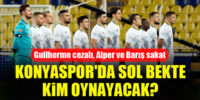 Konyaspor'da sol bekte kim oynayacak?