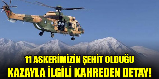 11 askerimizin şehit olduğu kazayla ilgili kahreden detay!