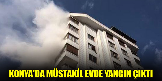 Konya'da müstakil evde yangın çıktı