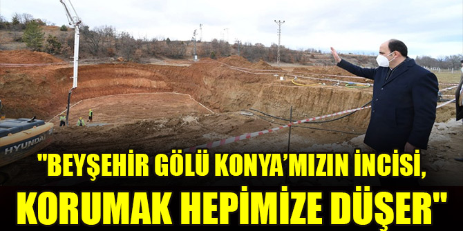 Başkan Altay: "Beyşehir Gölü Konya’mızın incisi, korumak hepimize düşer"